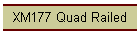 XM177 Quad Railed