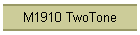 M1910 TwoTone