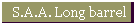 S.A.A. Long barrel